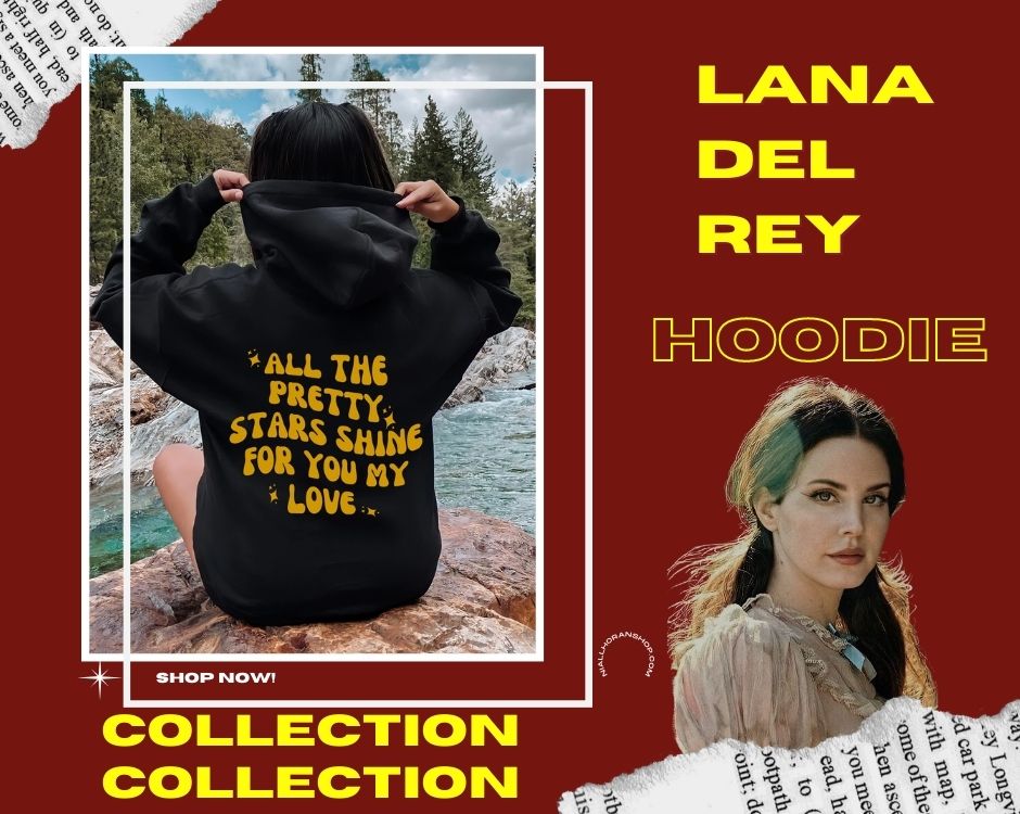 No edit Lana Del Rey hoodie - Lana Del Rey Merch